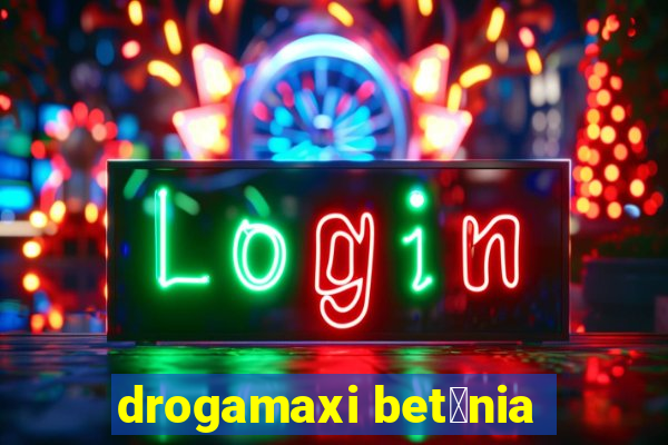 drogamaxi bet芒nia