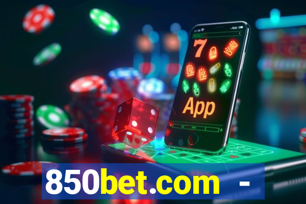 850bet.com - caça-níqueis online cassino