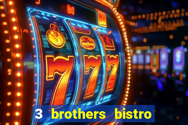 3 brothers bistro and casino review