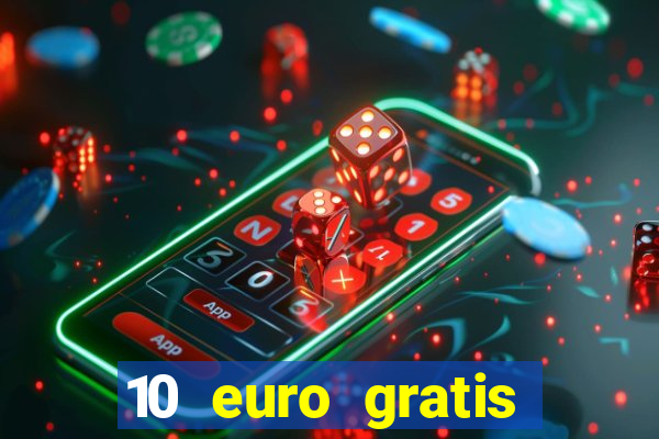 10 euro gratis casino ohne einzahlung