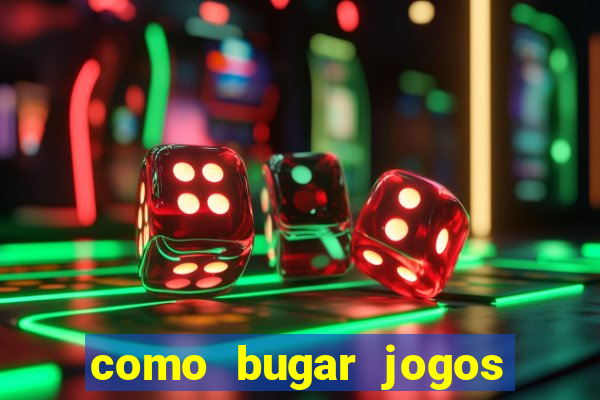 como bugar jogos de cassino