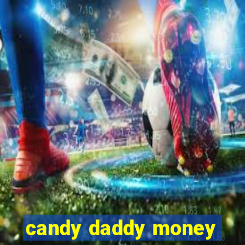 candy daddy money