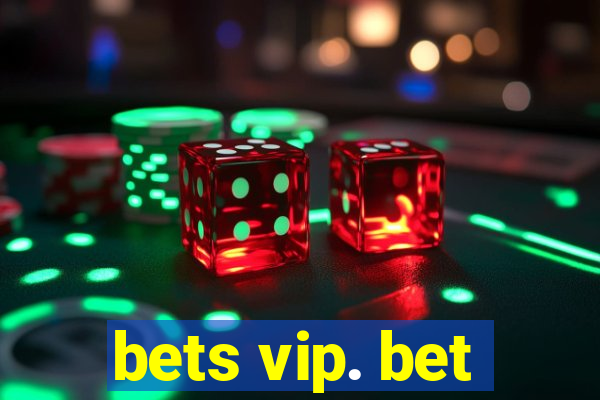 bets vip. bet