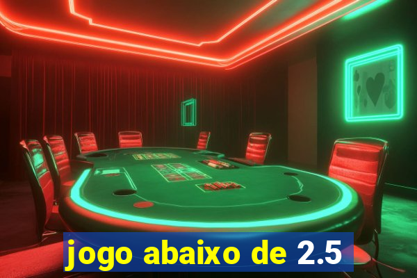 jogo abaixo de 2.5