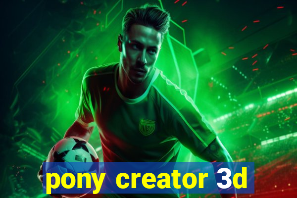 pony creator 3d