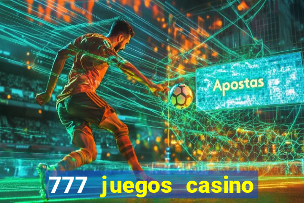 777 juegos casino maquinas tragamonedas