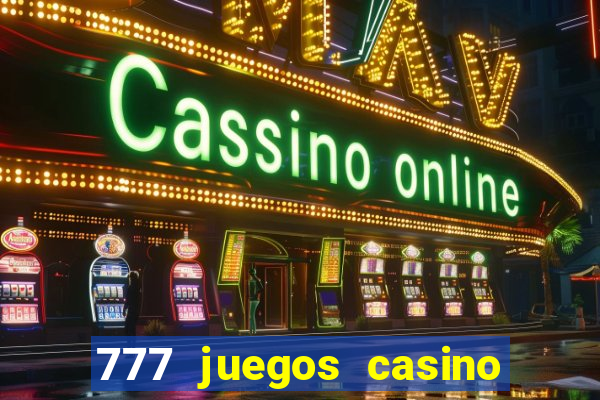 777 juegos casino maquinas tragamonedas