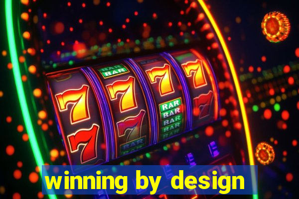 winning by design