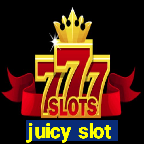 juicy slot