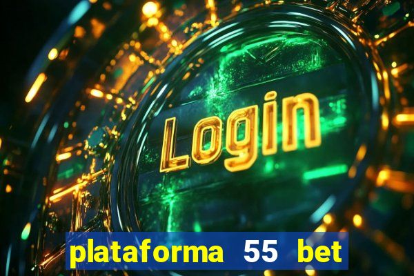 plataforma 55 bet 茅 confi谩vel