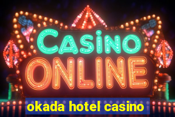 okada hotel casino