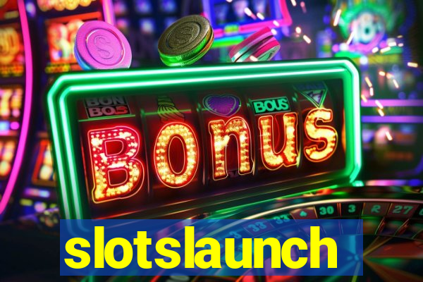 slotslaunch