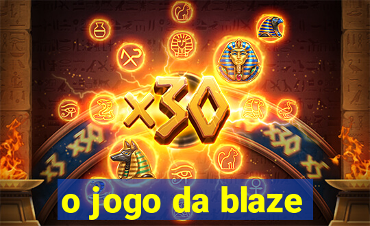 o jogo da blaze