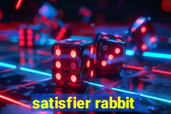 satisfier rabbit