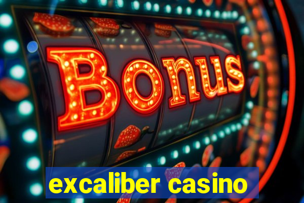 excaliber casino