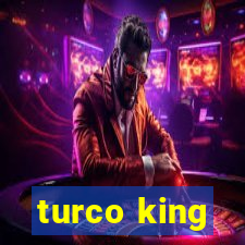 turco king