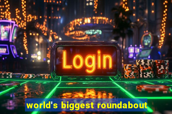 world's biggest roundabout