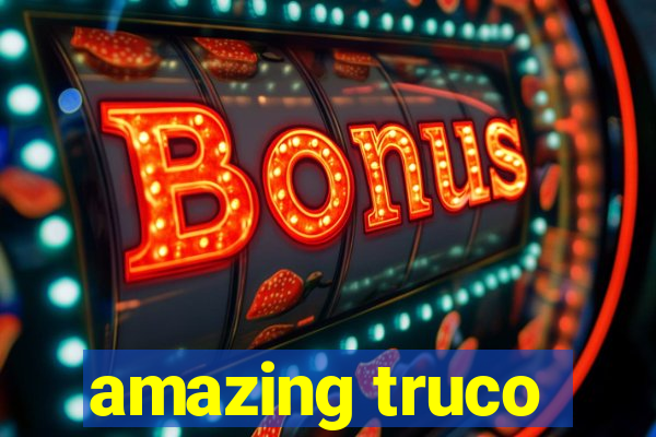 amazing truco