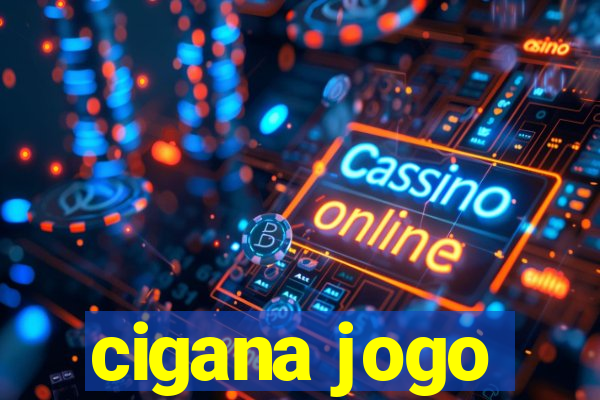 cigana jogo