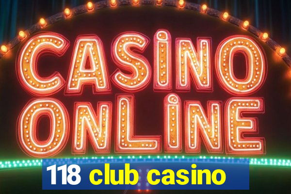 118 club casino