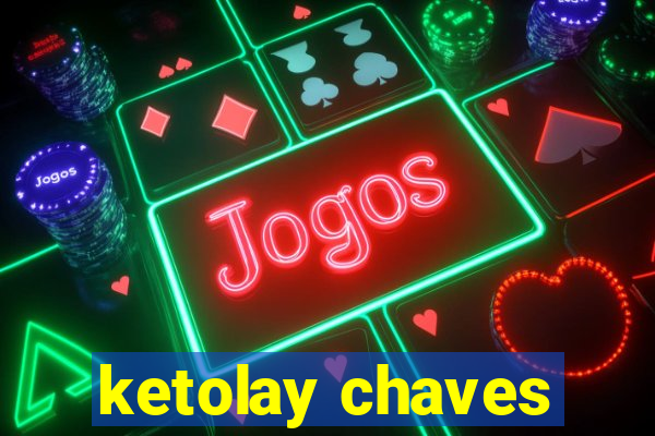 ketolay chaves