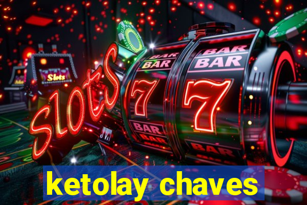 ketolay chaves