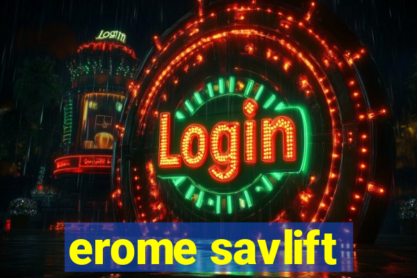 erome savlift