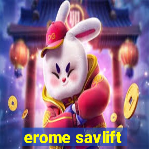 erome savlift