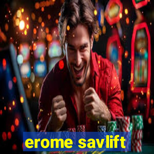 erome savlift