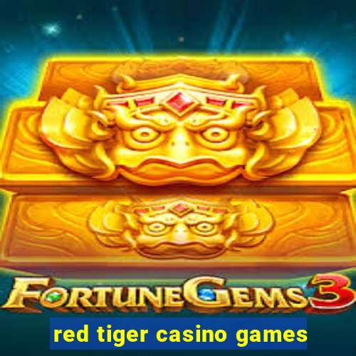 red tiger casino games