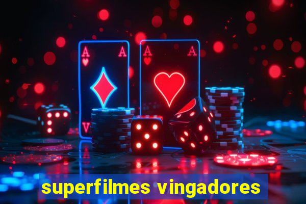 superfilmes vingadores