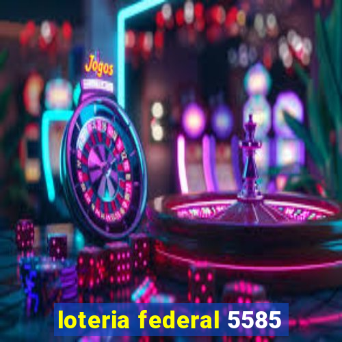 loteria federal 5585