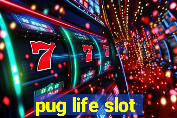 pug life slot