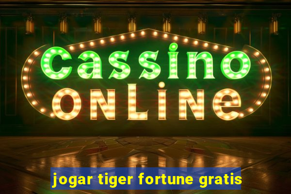 jogar tiger fortune gratis