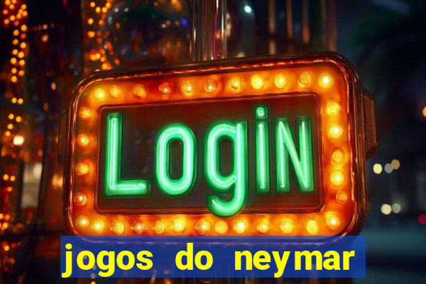 jogos do neymar para ganhar dinheiro