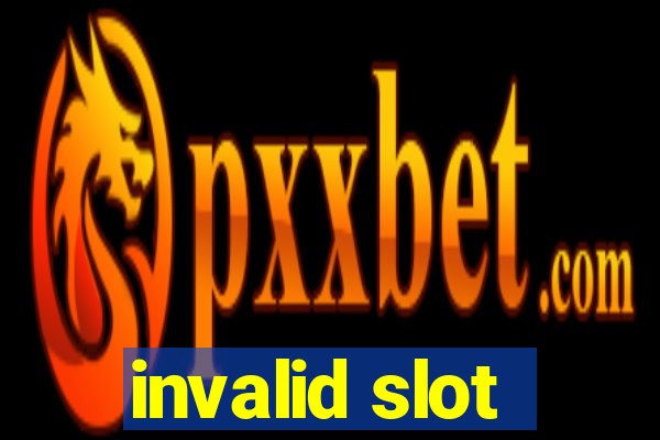 invalid slot