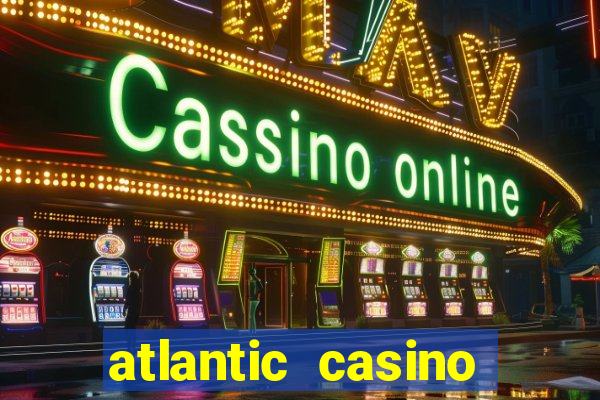 atlantic casino atlantic city