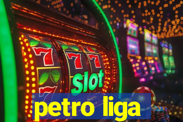 petro liga