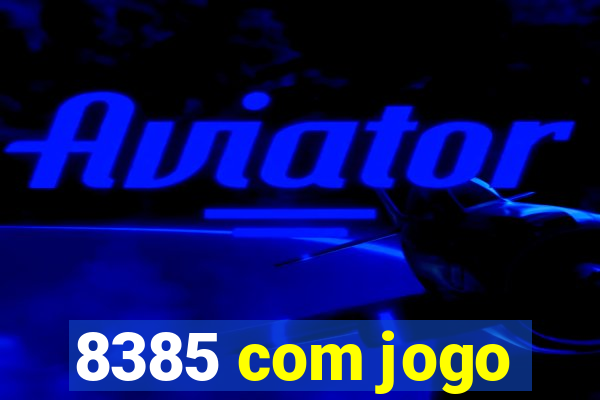 8385 com jogo