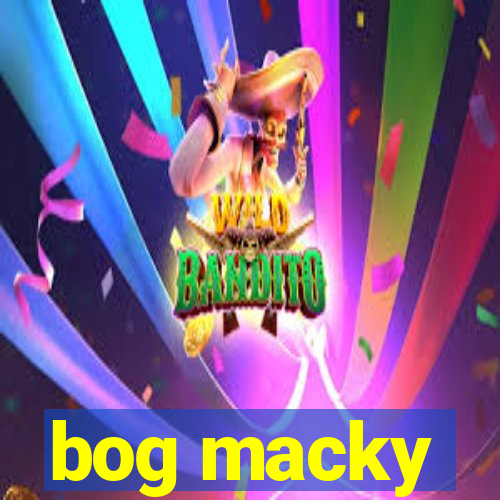 bog macky