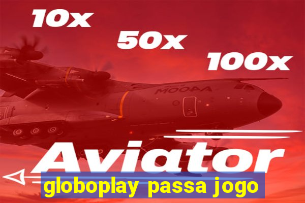 globoplay passa jogo