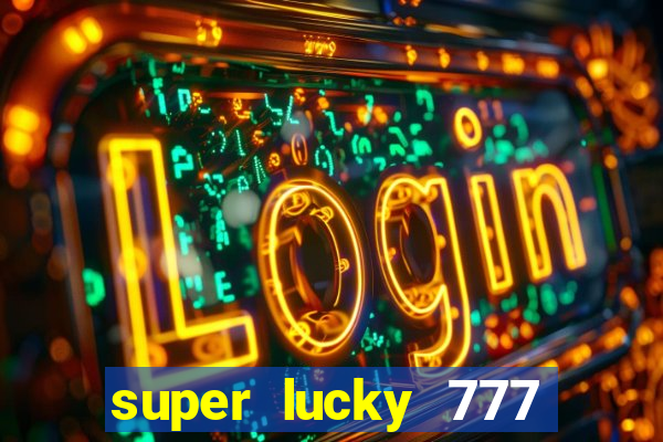 super lucky 777 online casino