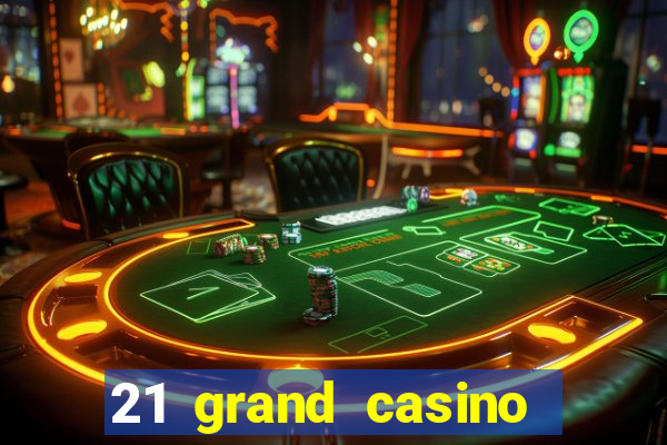 21 grand casino free spins