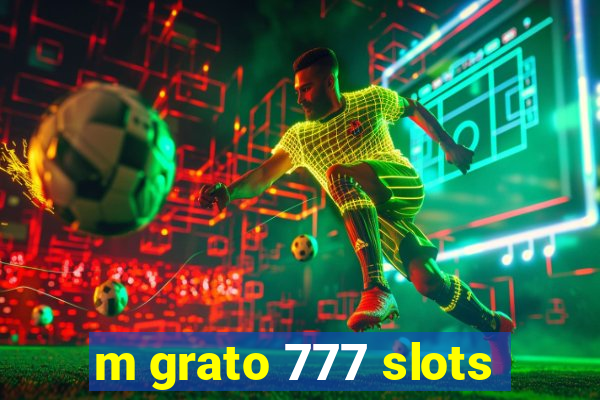 m grato 777 slots