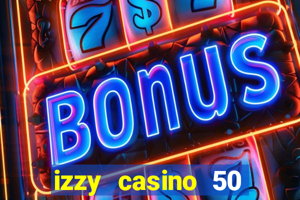 izzy casino 50 free spins