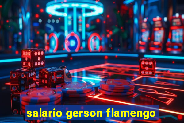 salario gerson flamengo