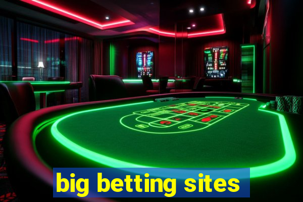 big betting sites