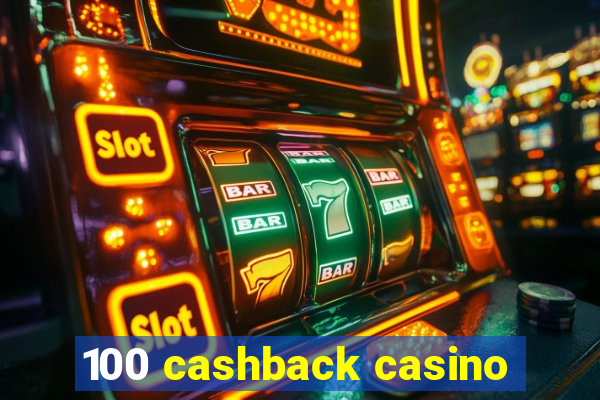 100 cashback casino