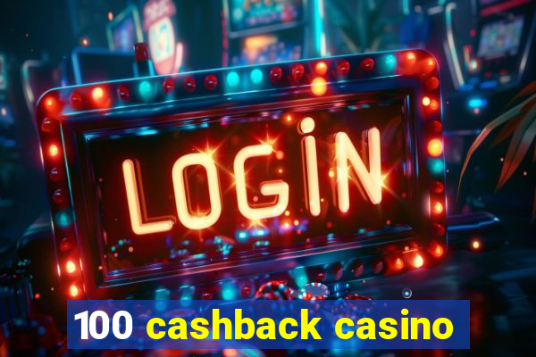 100 cashback casino