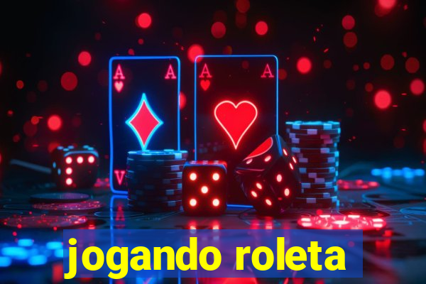 jogando roleta